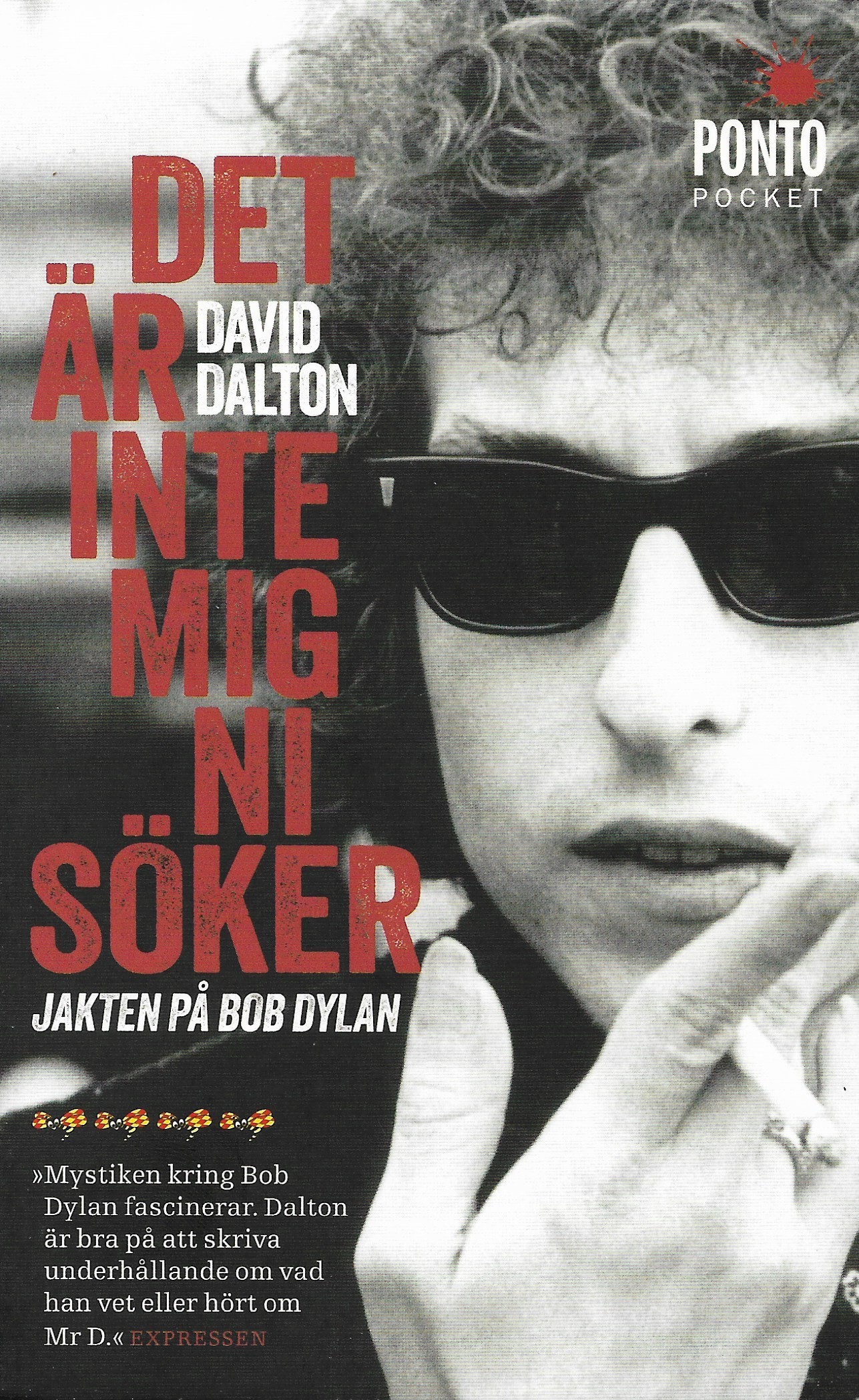 Dylan David Det är inte mig ni söker; jakten på Bob Dylan by David Dalton | Goodreads