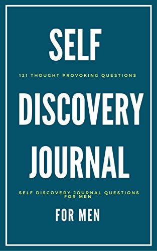 Self Discovery Journal For Men: 121 Thought Provoking Questions: Self Discovery Journal ...