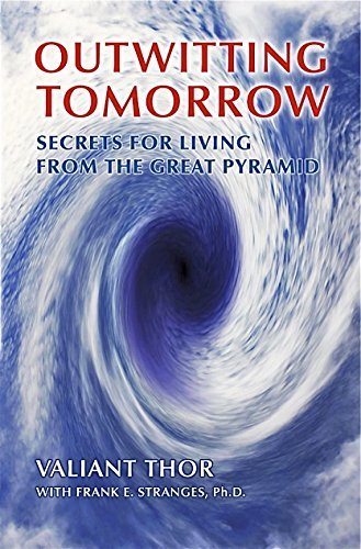 Outwitting Tomorrow: Secrets For Living From the Great Pyramid