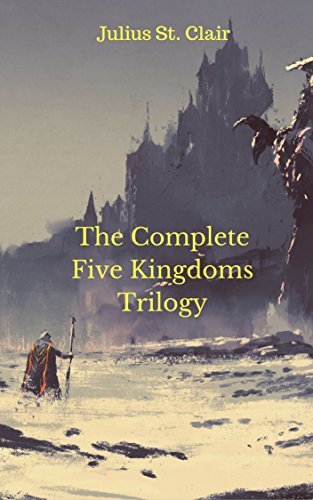 The Complete Five Kingdoms Trilogy by Julius St. Clair | Goodreads