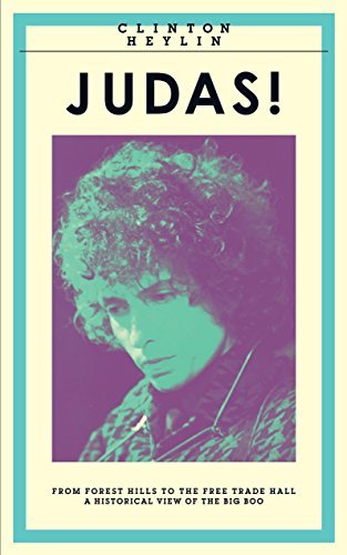 JUDAS!: From Forest Hills to The Free Trade Hall, A Historical View of The Big Boo