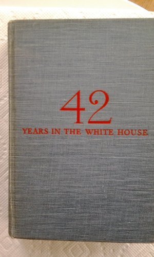 Forty-Two Years in the White House.