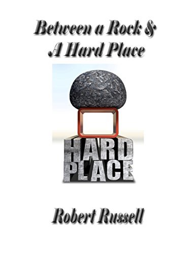 Between A Rock & A Hard Place by Robert Russell | Goodreads