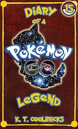 Diary of a Pokemon Go Legend: Book 15