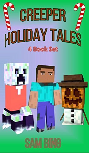 Creeper Holiday Tales: Set of 4 Unofficial Minecraft Stories for Kids
