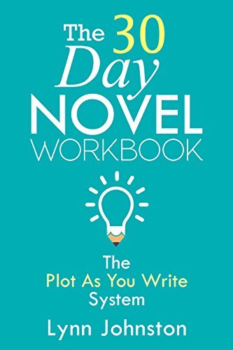The 30 Day Novel Workbook: Write a Novel in a Month with the Plot-As ...