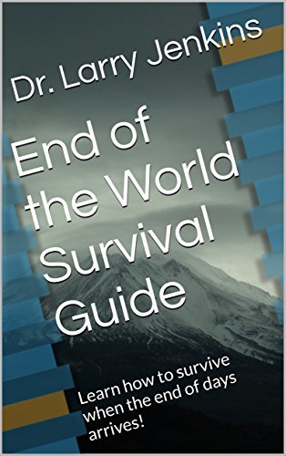 End of the World Survival Guide: Learn how to survive when the end of ...