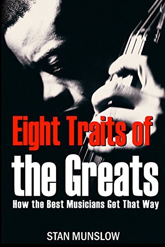 Eight Traits of the Greats: How the Best Musicians Get That Way