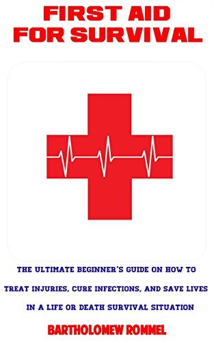Wilderness First Aid: The Ultimate Beginner's Guide on How to Treat ...