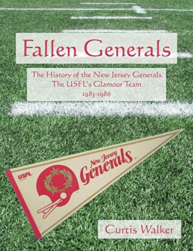 Fallen Generals: The History of the New Jersey Generals, the USFL’s Glamour Team