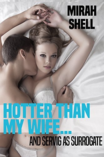 Hotter than My Wife and Serving as Surrogate