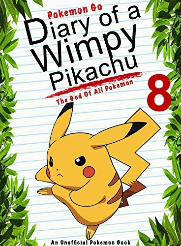 Diary Of A Wimpy Pikachu 8: The God Of All Pokemon: (An Unofficial Pokemon Book) (Pokemon Books Book 20)