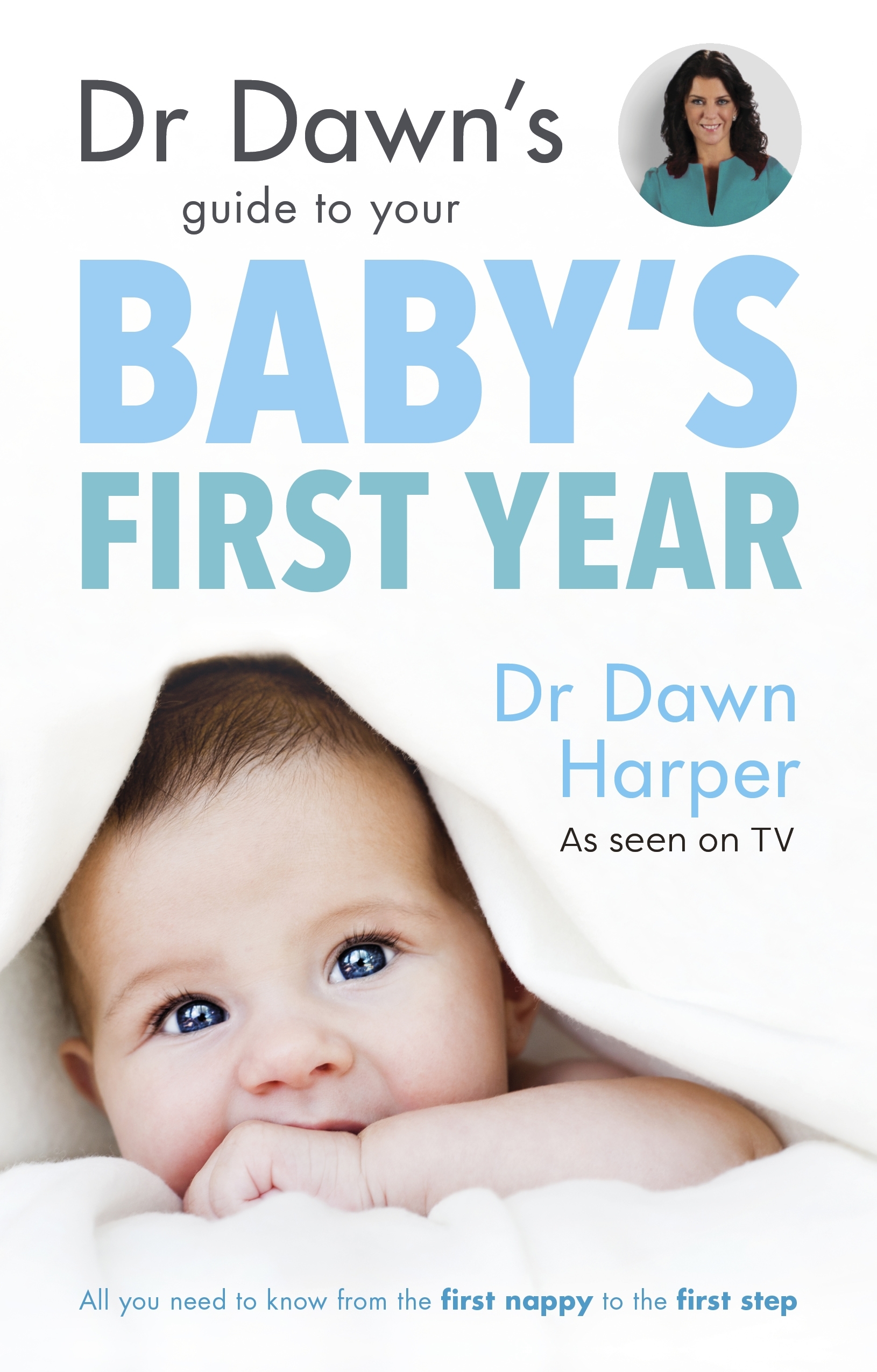 Dr Dawn's Guide to Your Baby's First Year by Dawn Harper Goodreads