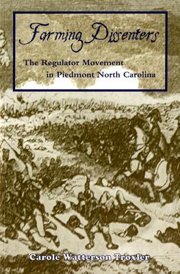 Farming Dissenters: The Regulator Movement in Piedmont North Carolina