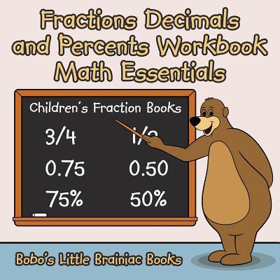 Fractions Decimals and Percents Workbook Math Essentials: Children's ...