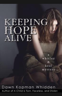 Keeping Hope Alive (Whitley & Keal) by Dawn Kopman Whidden | Goodreads