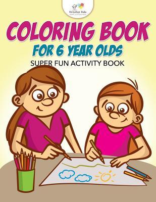 Coloring Book for 6 Year Olds Super Fun Activity Book by Kreative Kids ...