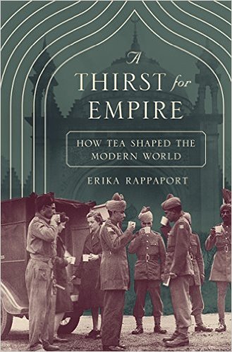 A Thirst for Empire: How Tea Shaped the Modern World