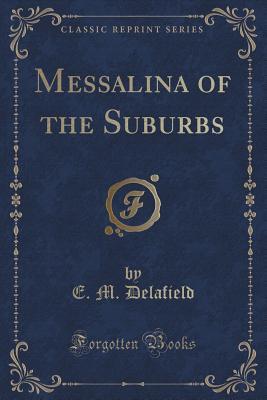 Messalina of the Suburbs by E.M. Delafield | Goodreads