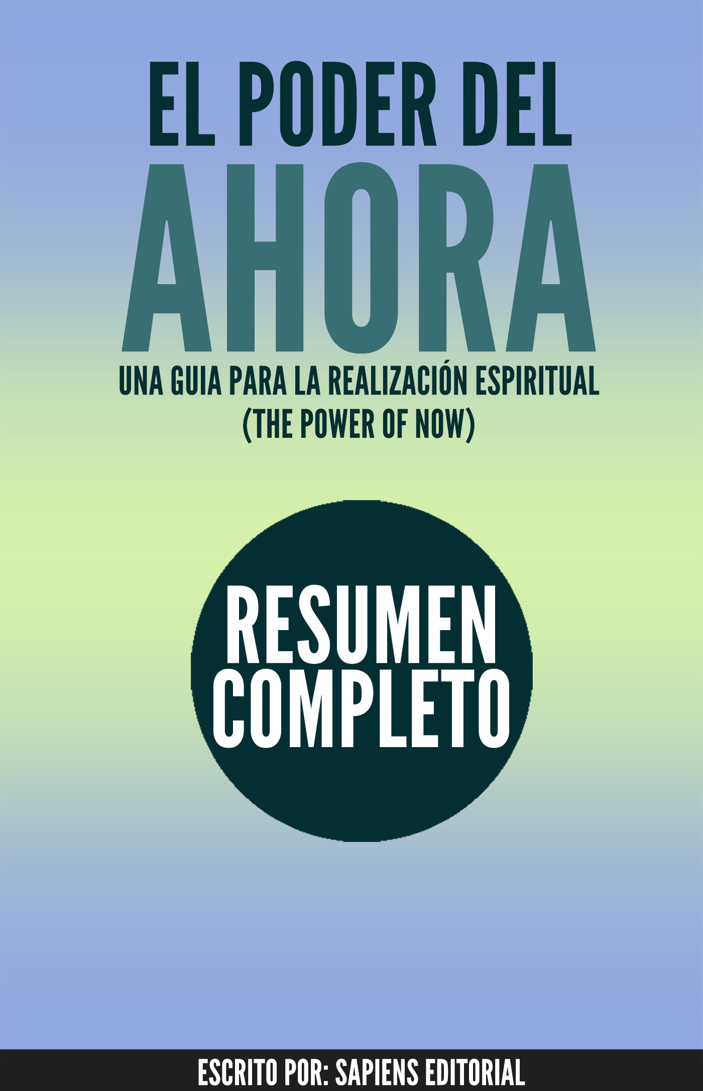 El Poder del Ahora (The Power of Now) Resumen Completo del libro de Eckhart Tolle by Sapiens El Poder del Ahora (The Power of Now) Resumen Completo del libro de Eckhart Tolle by Sapiens