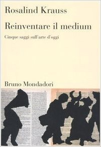 Reinventare il medium. Cinque saggi sull'arte d'oggi