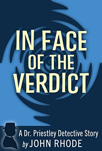 In Face of the Verdict: A Dr. Priestley Detective Story