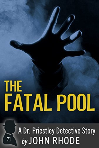 The Fatal Pool: A Dr. Priestley Detective Story