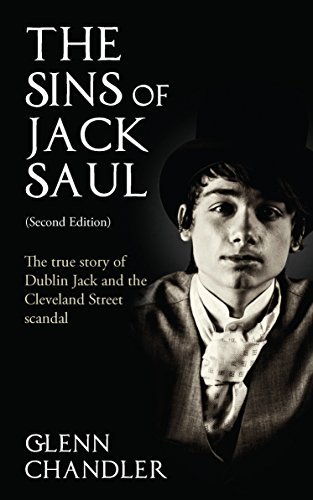 The Sins of Jack Saul: The True Story of Dublin Jack and The Cleveland Street Scandal