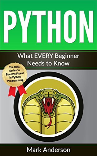 PYTHON: What EVERY Beginner Needs to Know by Mark Anderson | Goodreads