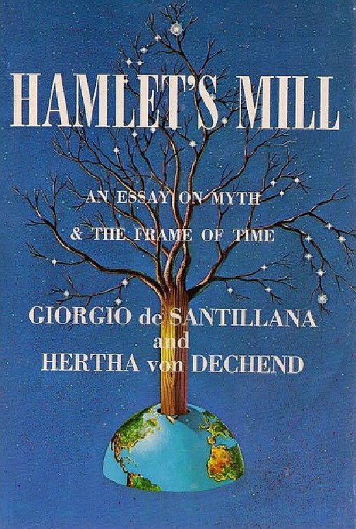 Hamlet's Mill An Essay on Myth and the Frame of Time by de