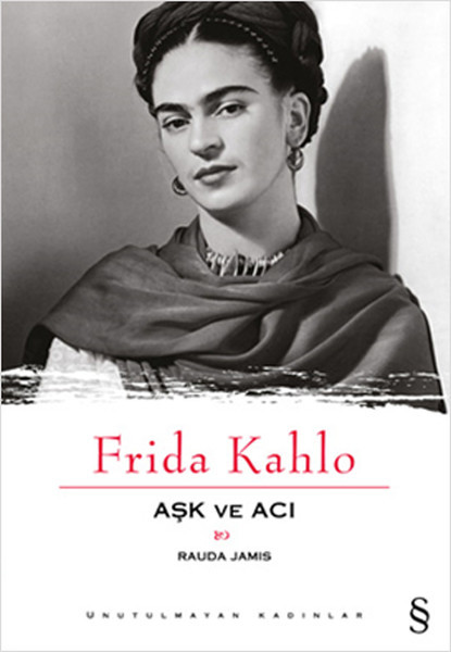 Frida Kahlo: Aşk ve Acı