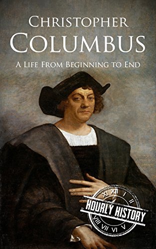Christopher Columbus: A Life From Beginning to End