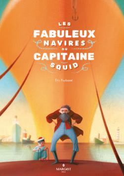 Les fabuleux navires du capitaine Squid