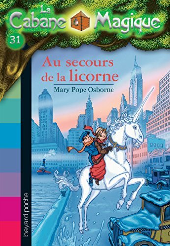 La cabane magique, Tome 31 : Au secours de la licorne (French Edition)