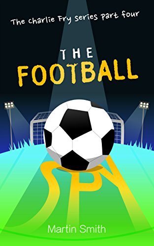 The Football Spy: (Football book for kids 7-13)