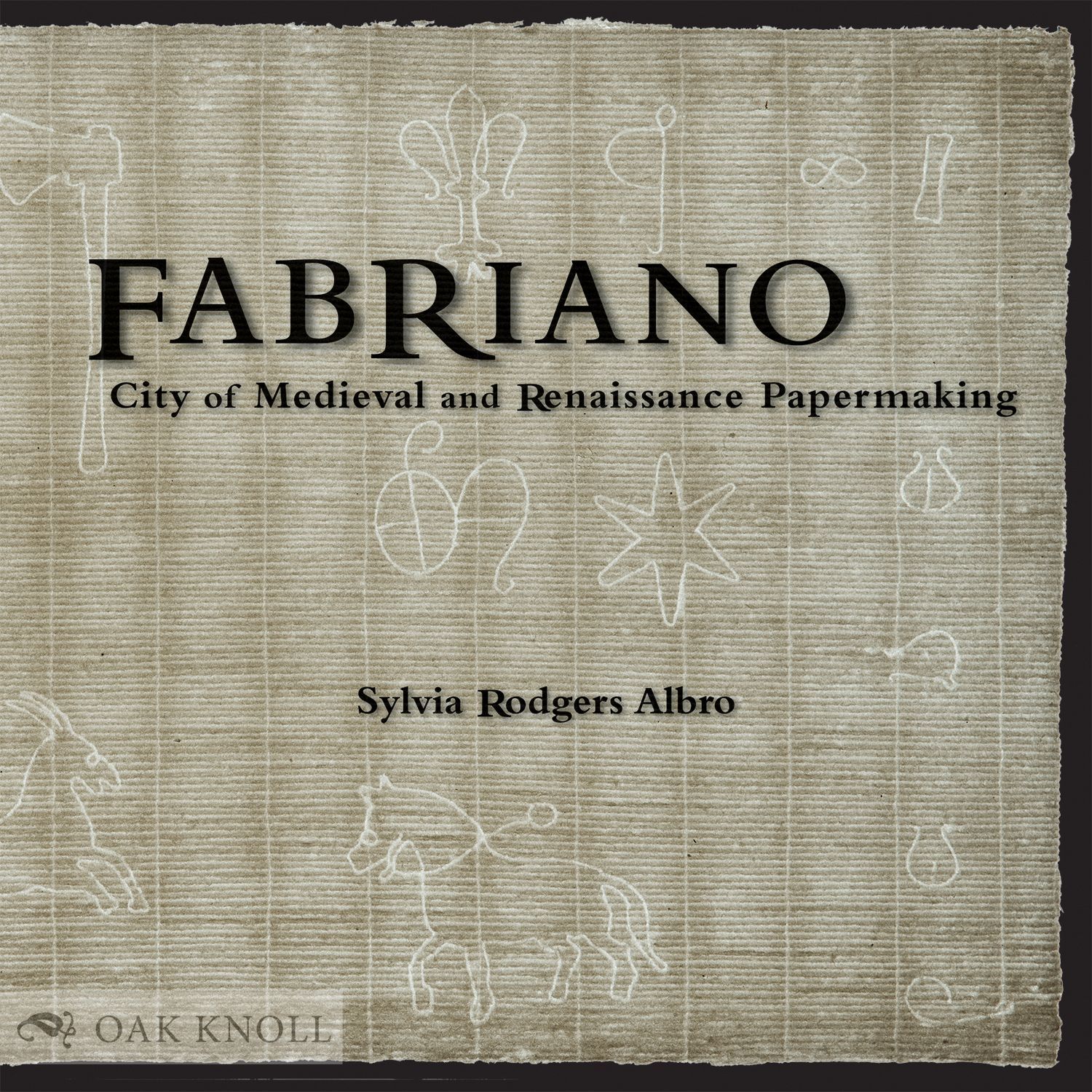 Fabriano City of Medieval and Renaissance Papermaking by Sylvia