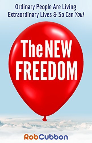 The New Freedom: Ordinary People Are Living Extraordinary Lives & So ...