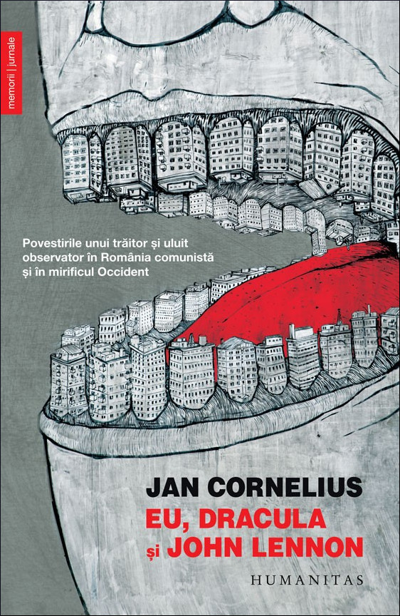 Eu, Dracula și John Lennon: povestirile unui trăitor și uluit observator în România comunistă și în mirificul Occident
