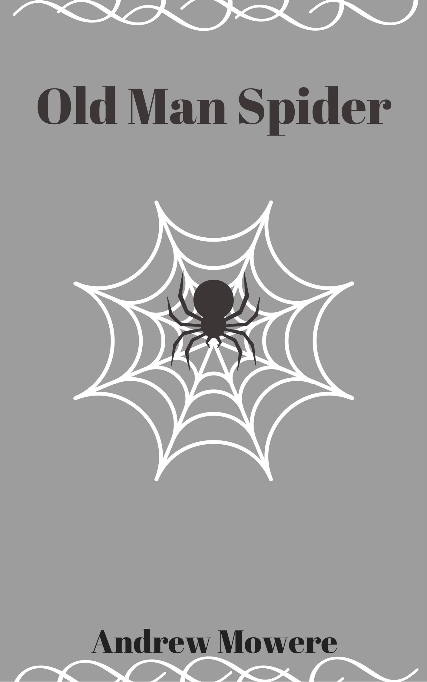 Old Man Spider By Andrew Mowere Goodreads