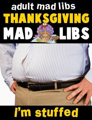 Thanksgiving Mad Libs - I'm Stuffed book cover