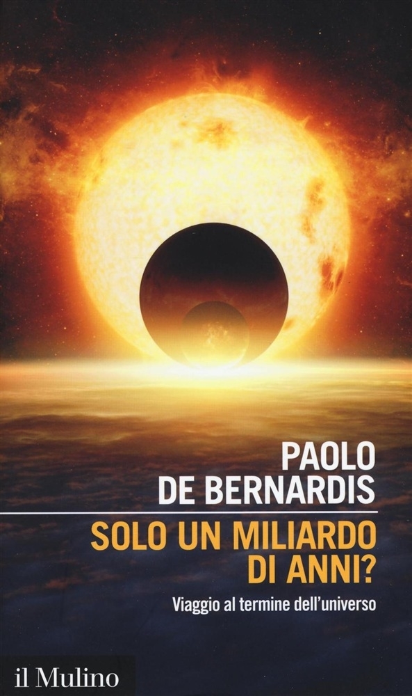 Scopri di più sull'articolo ‘Solo un miliardo di anni? Viaggio al termine dell’universo’ di Paolo De Bernardis