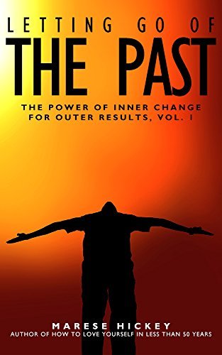 The Power of Inner Change for Outer Results Vol. 1 Letting Go of the ...