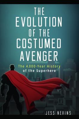 The Evolution of the Costumed Avenger book cover