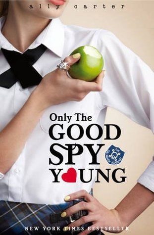 Only the Good Spy Young (Gallagher Girls, #4)