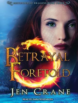 Betrayal Foretold (Descended of Dragons) by Jen Crane | Goodreads