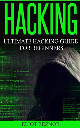 Hacking: Ultimate Hacking Guide For Beginners by Eliot P. Reznor ...