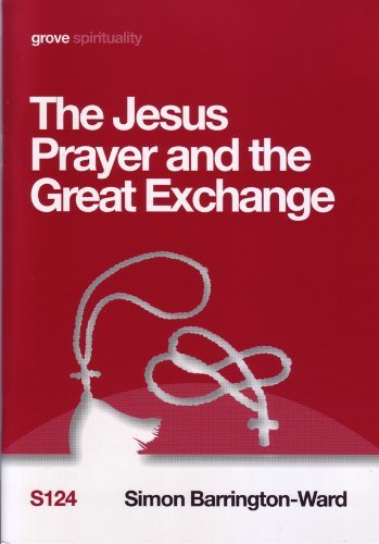 The Jesus Prayer and the Great Exchange by Simon Barrington-Ward ...