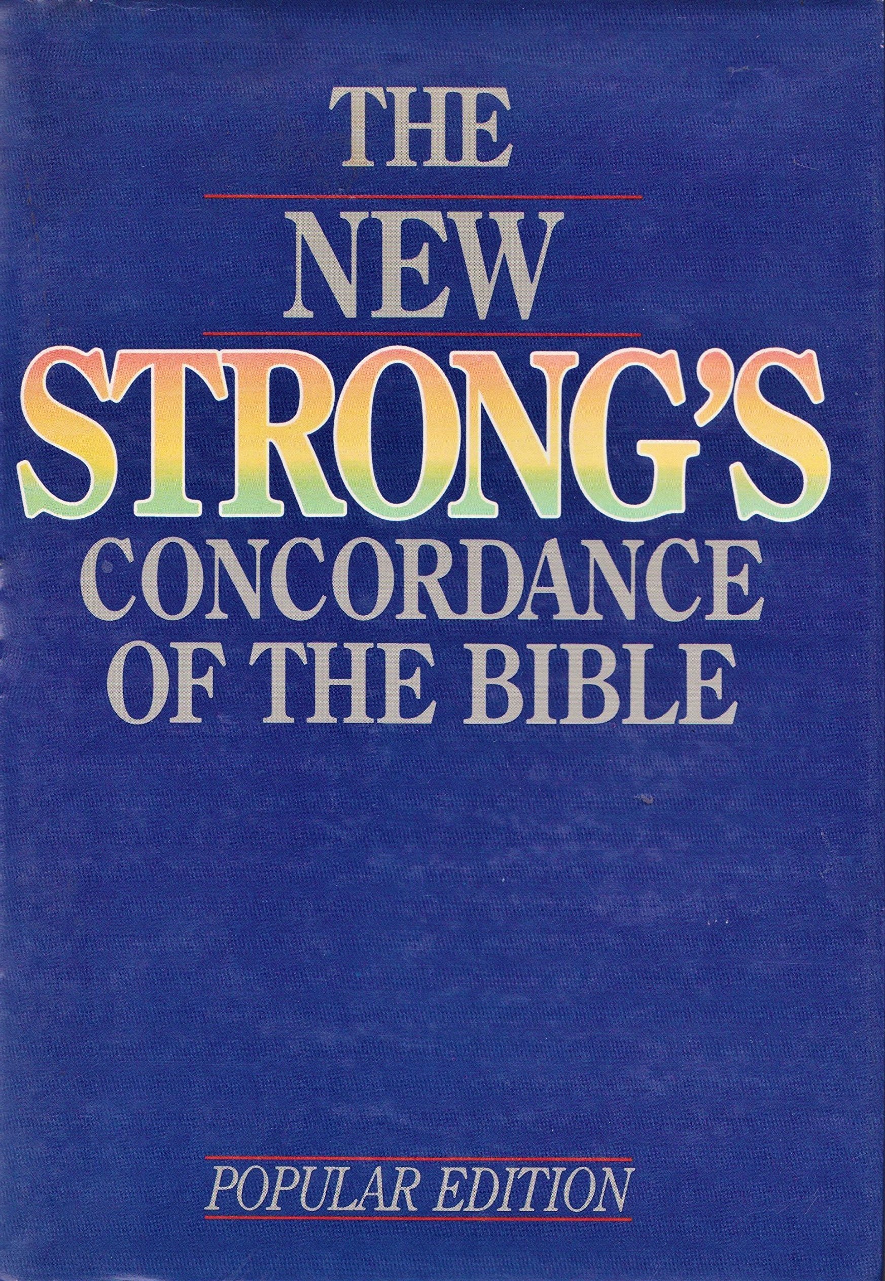 The New Strong's Concordance of the Bible by James Strong Goodreads