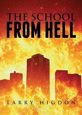 The School from Hell by Larry Higdon | Goodreads