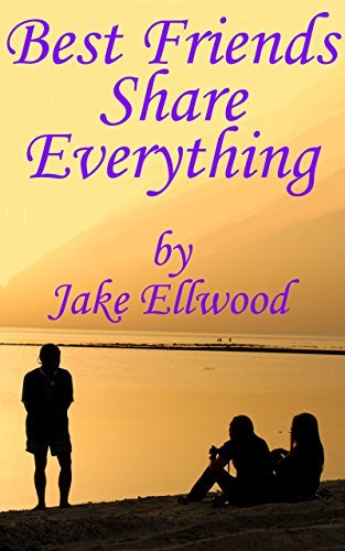 Best Friends Share Everything: A Humorous Erotic Story of a Cheating Husband and His Wife's BFF
